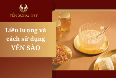 Liều lượng và cách dùng yến sào chuẩn nhất hiện nay